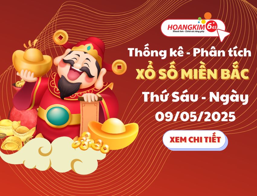 Thống kê XSMB 9/5/2025 – PT dữ liệu KQ xổ số Miền Bắc Thứ 6