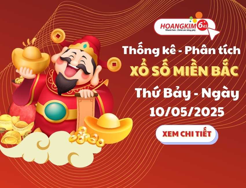 Thống kê XSMB 10/5 thứ 7 – Xem dữ liệu KQXS Miền Bắc Thứ Bảy