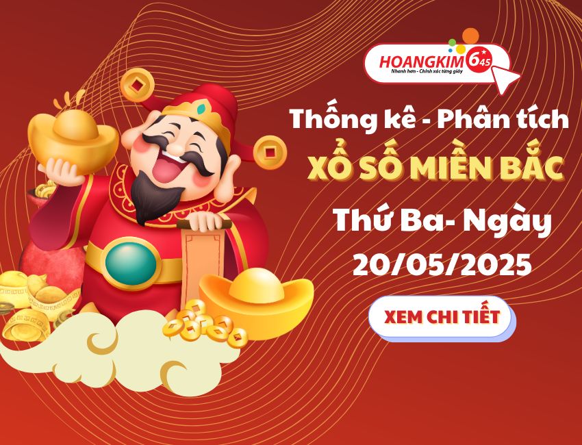 Thống kê XSMB 20/5/2025 – Phân tích xổ số miền bắc thứ 3
