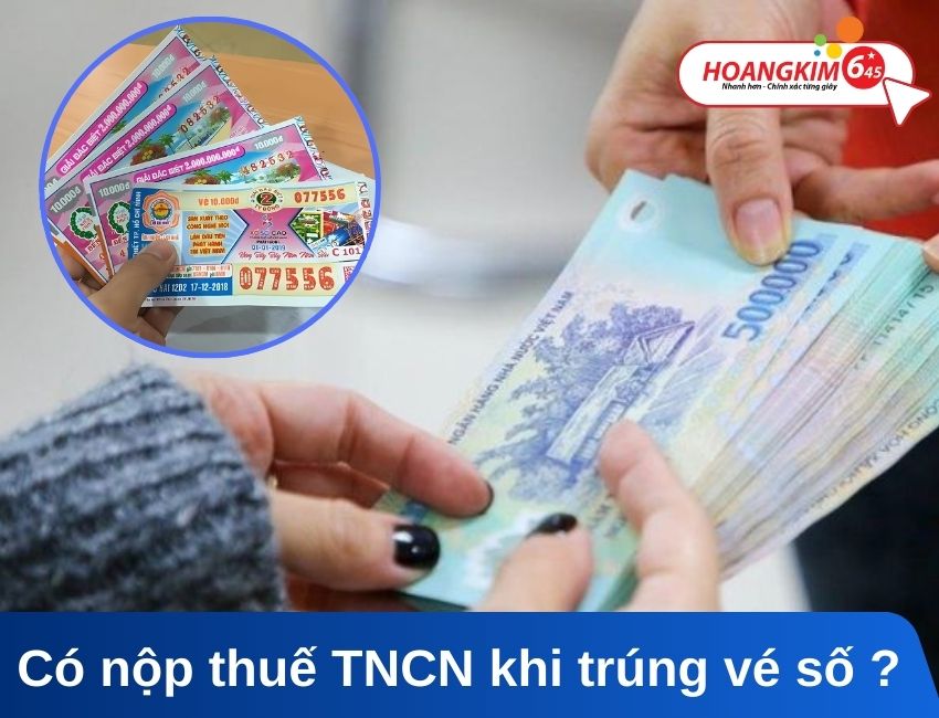 Có cần nộp thuế TNCN khi trúng vé số & cách tính ra sao?