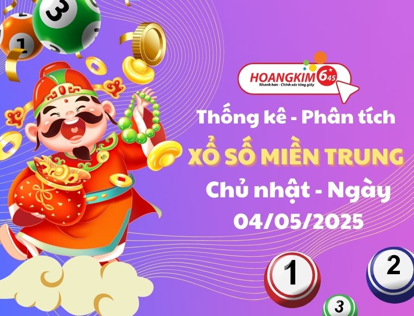 Thống kê XSMT 4/5/2025 – Phân tích Xổ số Miền Trung Chủ Nhật
