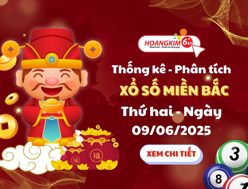 Thống kê XSMB 9/6/2025 – Xem dữ liệu KQXS miền Bắc thứ 2