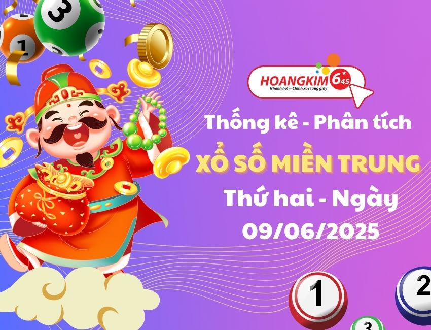 Thống kê XSMT 9/6/2025 – Phân tích Xổ số Miền Trung Thứ 2